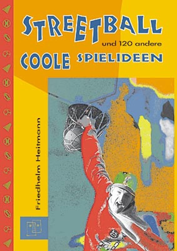 Streetball und 120 andere coole Spielideen