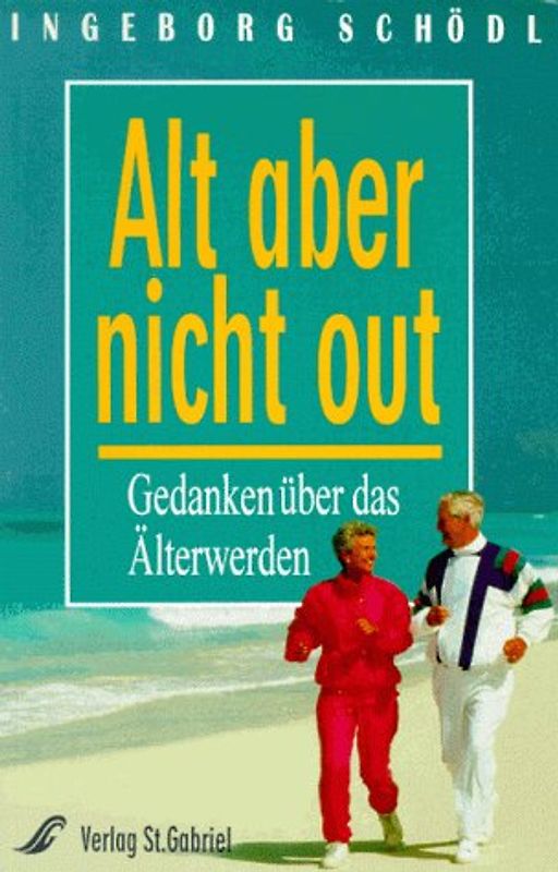 Alt - aber nicht out. Gedanken über das Älterwerden