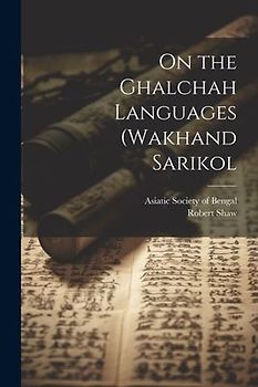 On the Ghalchah Languages (Wakhand Sarikol