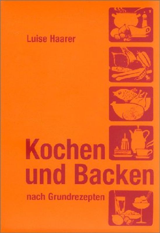 Kochen und Backen nach Grundrezepten