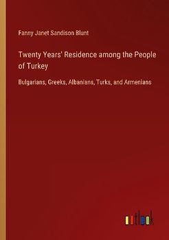 Twenty Years' Residence among the People of Turkey