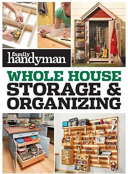 Family Handyman Whole House Storage & Organizing