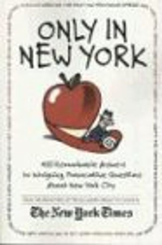 Only in New York: 400 Remarkable Answers to Intriguing, Provocative Questions about New York City - Goldenberg, Stuart
