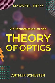 An Introduction to the Theory of Optics