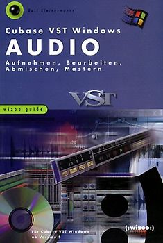 Cubase VST Windows Audio. Aufnehmen, Bearbeiten, Abmischen, Mastern