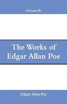 The Works of Edgar Allan Poe (Volume II)