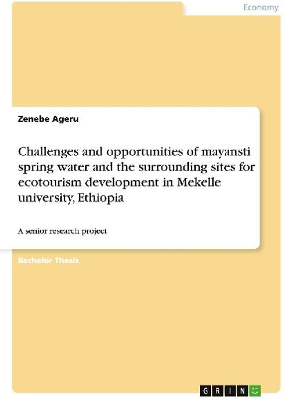 Challenges and opportunities of mayansti spring water and the surrounding sites for ecotourism development  in Mekelle university, Ethiopia