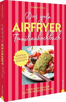 Das große Airfryer-Familienkochbuch