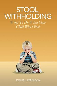 Stool Withholding: What To Do When Your Child Won't Poo! (UK/Europe Edition)
