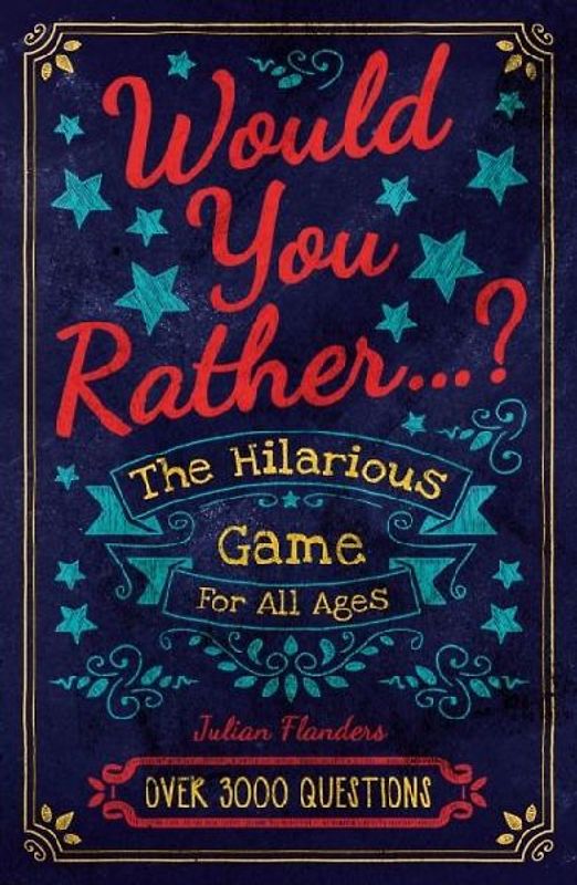 Would You Rather...? The Hilarious Game for All Ages