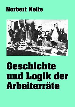 Geschichte und Logik der Arbeiterräte
