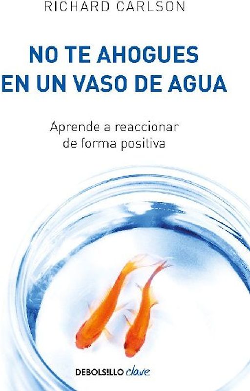 No Te Ahogues En Un Vaso de Agua / Don't Sweat the Small Stuff . . . and It's All Small Stuff