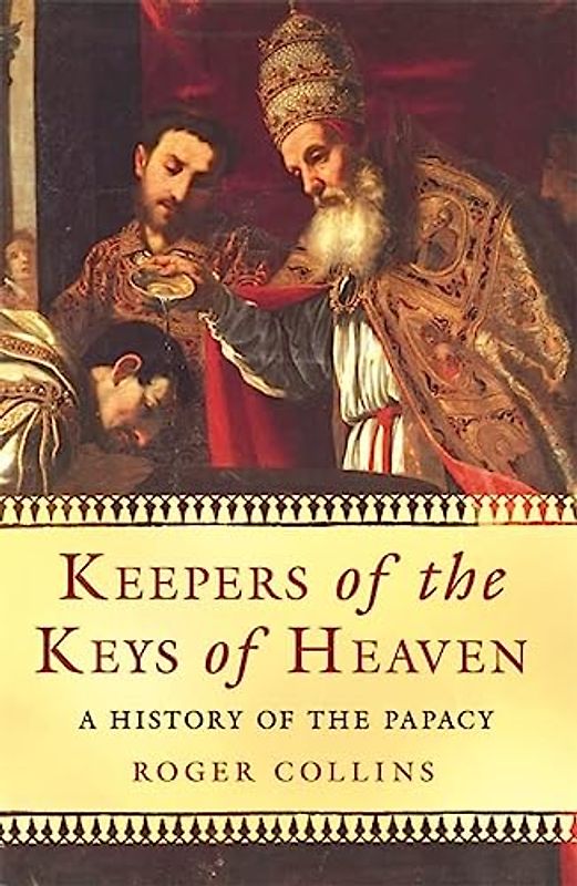 Keepers of the Keys of Heaven: A History of the Papacy