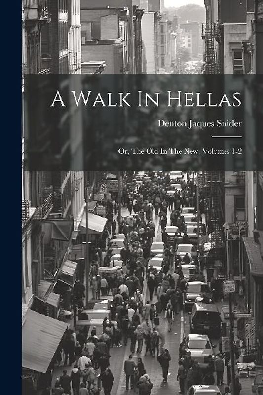 A Walk In Hellas: Or, The Old In The New, Volumes 1-2
