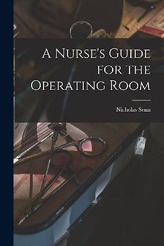 A Nurse's Guide for the Operating Room