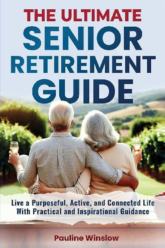 The Ultimate Senior Retirement Guide