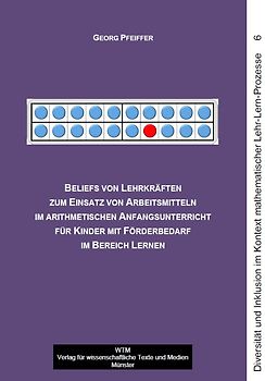 Beliefs von Lehrkräften zum Einsatz von Arbeitsmitteln im arithmetischen Anfangsunterricht für Kinder mit Förderbedarf im Bereich Lernen