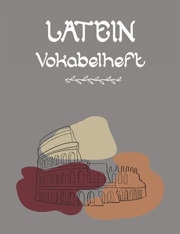 Vokabelheft groß Latein: Großes Vokabelheft mit drei Spalten für Lateinische Vokabeln praktisches Heft dreispaltig zum Latein lernen für Anfänger und Fortgeschrittene für das Latinum