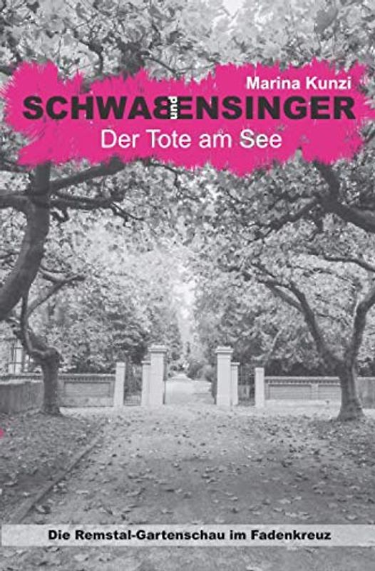 Schwab & Ensinger - Der Tote am See: Die Remstalgartenschau im Fadenkreuz