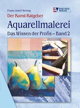 Aquarellmalerei. Das Wissen der Profis - Band 2