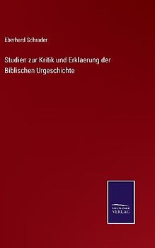 Studien zur Kritik und Erklaerung der Biblischen Urgeschichte