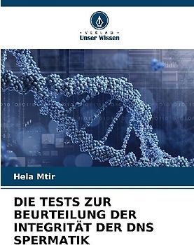 DIE TESTS ZUR BEURTEILUNG DER INTEGRITÄT DER DNS SPERMATIK