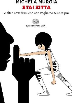 Stai zitta e altre nove frasi che non vogliamo sentire più