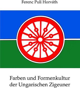 Farben und Formenkultur der Ungarischen Zigeuner