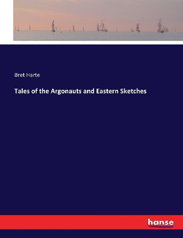 Tales of the Argonauts and Eastern Sketches