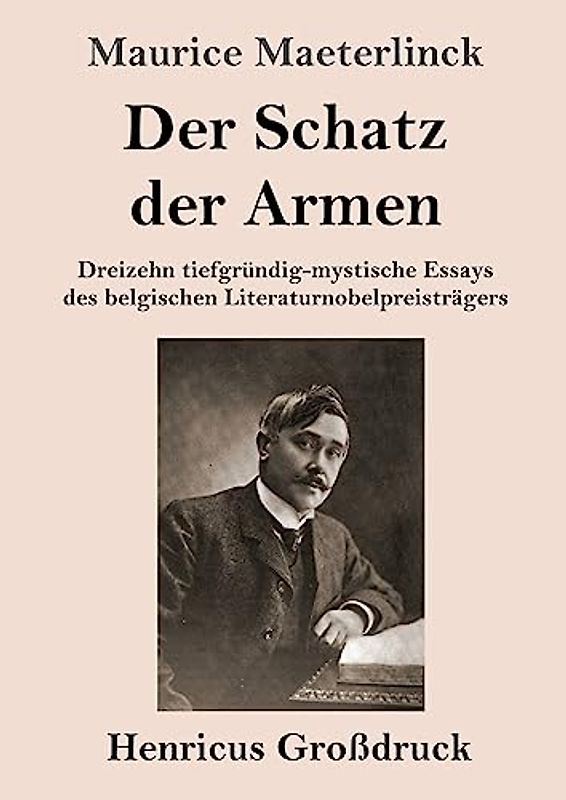 Der Schatz der Armen (Großdruck): Dreizehn tiefgründig-mystische Essays des belgischen Literaturnobelpreisträgers