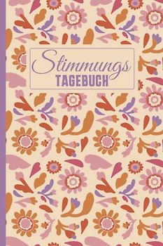 Stimmungs Tagebuch: Tagebuch zum Ausfüllen und Ankreuzen für Gefühle, Stimmungen und Emotionen | Selbsthilfe bei Depressionen, Borderline, Angst, Stress