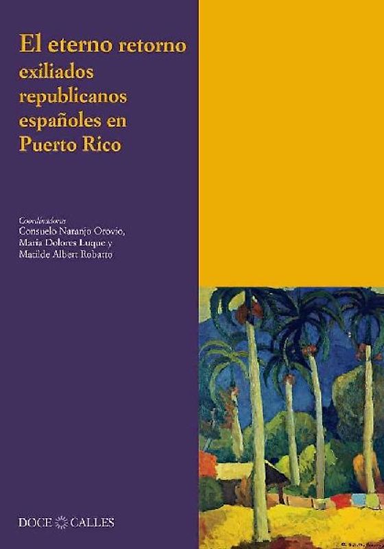 El eterno retorno : exiliados republicanos españoles en Puerto Rico