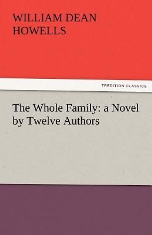 The Whole Family: a Novel by Twelve Authors
