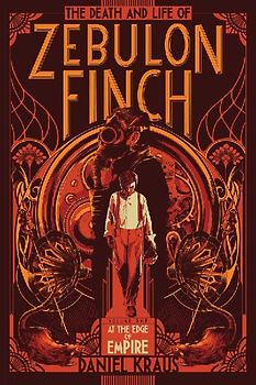 The Death and Life of Zebulon Finch, Volume One