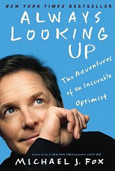 [(Always Looking Up: The Adventures of an Incurable Optimist)] [by: Michael J Fox] - Michael J Fox