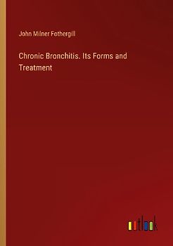 Chronic Bronchitis. Its Forms and Treatment