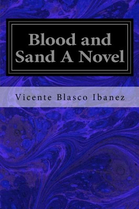 Blood and Sand A Novel