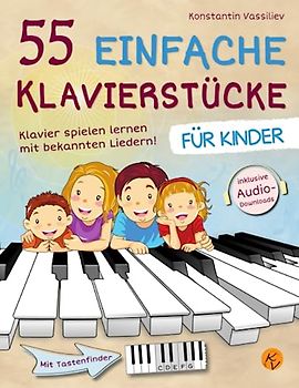 55 einfache Klavierstücke für Kinder - Klavier lernen mit bekannten Liedern - inkl. Audio, Tastenfinder und Tipps zum Üben