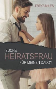 Suche Heiratsfrau für meinen Daddy (Back to Shelwood Creek)