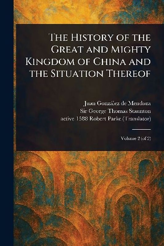The History of the Great and Mighty Kingdom of China and the Situation Thereof
