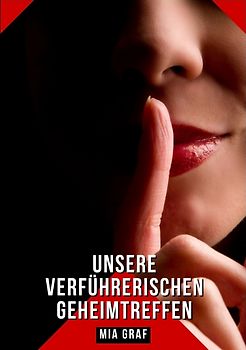 Unsere verführerischen Geheimtreffen