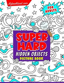 Hidden Object Super Hard Picture Book For Adults: Seek and Find Brain Puzzles Game - Fun Difficult Spy, Spot With 25 Pictures Inside | Perfect Gift For Special Occasions
