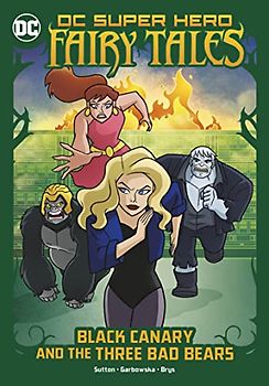 Black Canary and the Three Bad Bears