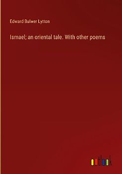 Ismael; an oriental tale. With other poems