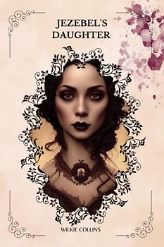 Jezebel's Daughter By Wilkie Collins