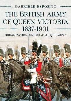 The British Army of Queen Victoria, 1837-1901