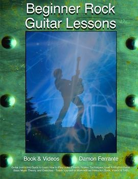 Beginner Rock Guitar Lessons: Guitar Instruction Guide to Learn How to Play Licks, Chords, Scales, Techniques, Lead & Rhythm Guitar, Basic Music ... Work with an Instructor (Book, Videos & TAB) - Ferrante, Damon