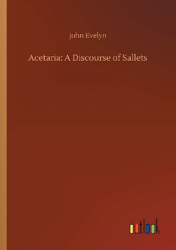 Acetaria: A Discourse of Sallets