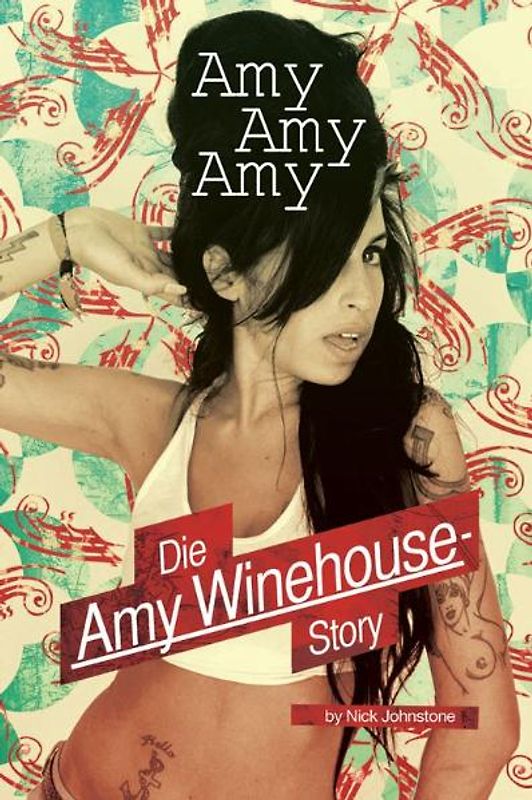 Amy, Amy, Amy - Die Amy Winehouse-Story