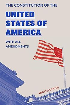The Constitution of the United States of America: With all amendments